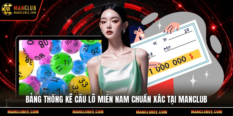 Bảng thống kê cầu lô miền Nam chuẩn xác tại Manclub