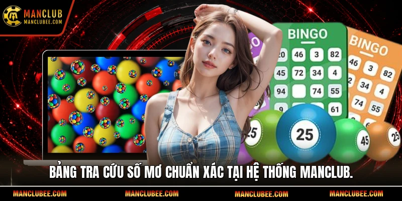 Bảng tra cứu số mơ chuẩn xác tại hệ thống Manclub.