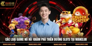 Các loại game nổ hũ: Khám phá thiên đường Slots tại Manclub