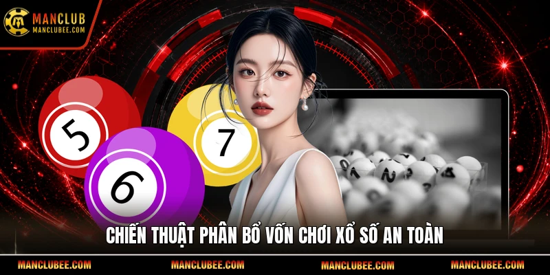 Chiến thuật phân bổ vốn chơi xổ số an toàn