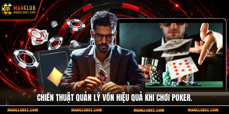 Chiến thuật quản lý vốn hiệu quả khi chơi Poker.