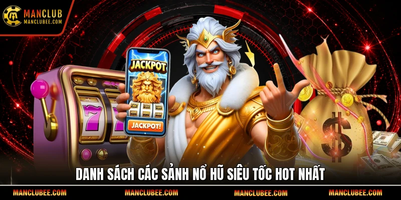 Danh sách các sảnh nổ hũ siêu tốc hot nhất