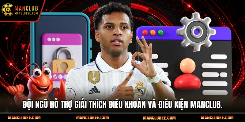 Đội ngũ hỗ trợ giải thích điều khoản và điều kiện Manclub.