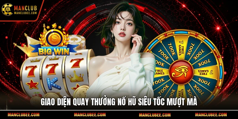 Giao diện quay thưởng nổ hũ siêu tốc mượt mà