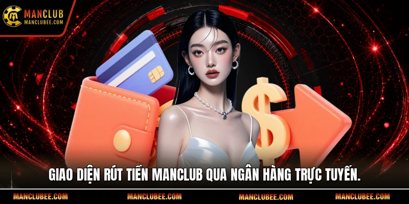 Giao diện rút tiền Manclub qua ngân hàng trực tuyến.