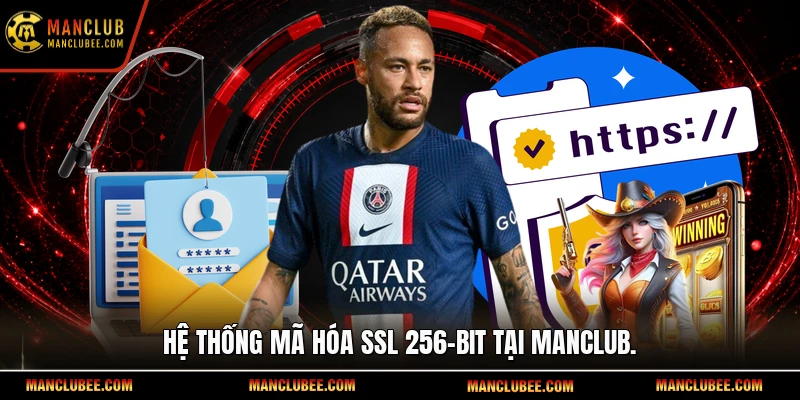 Hệ thống mã hóa SSL 256-bit tại Manclub.