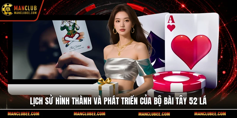 Lịch sử hình thành và phát triển của bộ bài Tây 52 lá