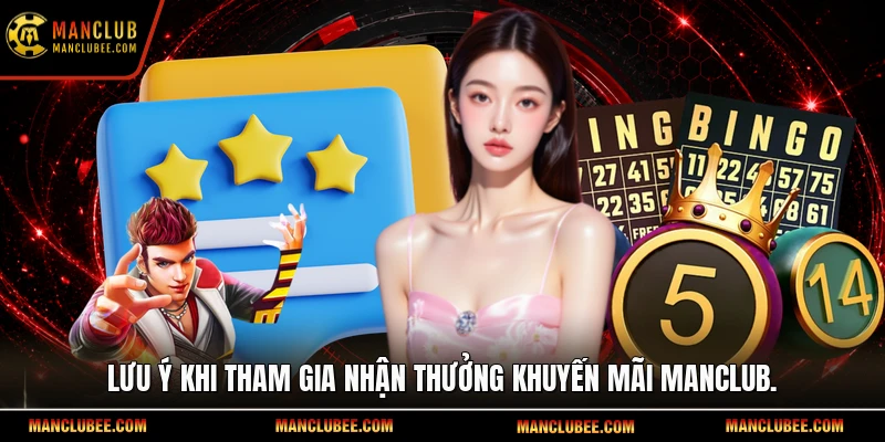 Lưu ý khi tham gia nhận thưởng khuyến mãi Manclub.
