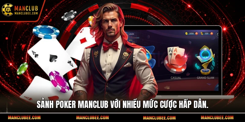Sảnh Poker Manclub với nhiều mức cược hấp dẫn.
