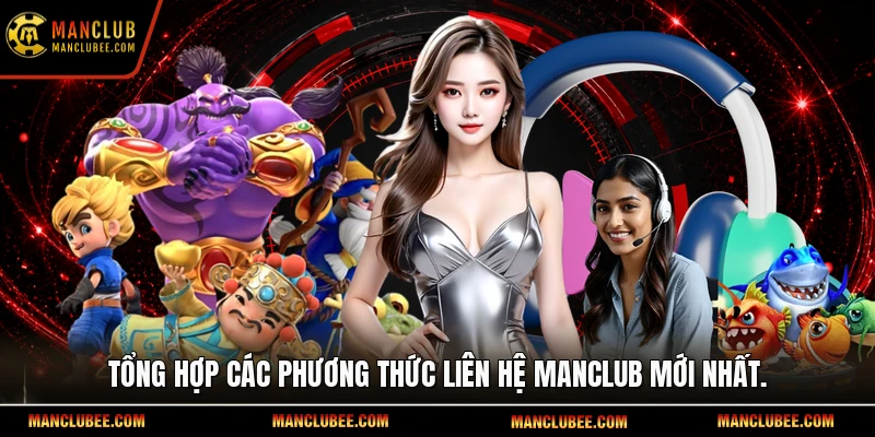 Tổng hợp các phương thức liên hệ Manclub mới nhất.