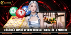 Xổ số miền Nam: Bí kíp chinh phục giải thưởng lớn tại Manclub