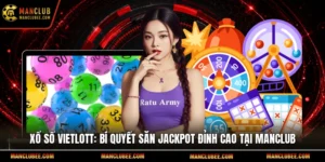 Xổ số Vietlott: Bí quyết săn Jackpot đỉnh cao tại Manclub